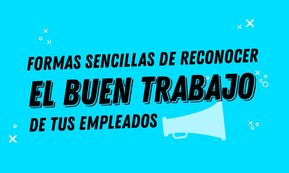 Formas sencillas de reconocer el buen trabajo de los empleados